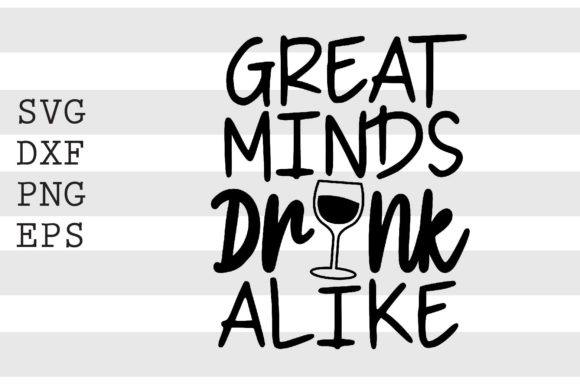 Great Minds Drink Alike SVG