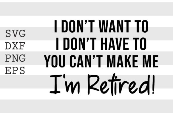 I Don't Want to I Don't Have to.. SVG